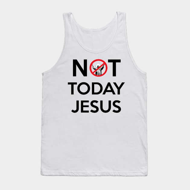 Not Today Jesus Tank Top by artpirate